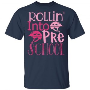 Rollin_ Into Pre School T-Shirts, Long Sleeve, Hoodies
