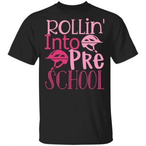 Rollin_ Into Pre School T-Shirts, Long Sleeve, Hoodies 2