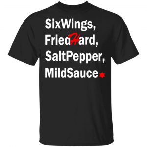 six wings fried hard salt pepper mild sauce t shirts long sleeve hoodies 13