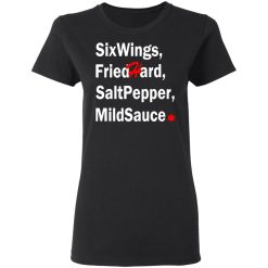 six wings fried hard salt pepper mild sauce t shirts long sleeve hoodies 6