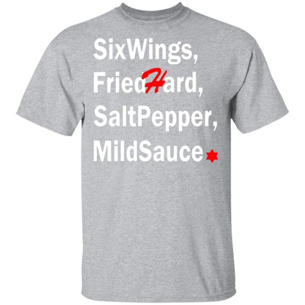 six wings fried hard salt pepper mild sauce t shirts long sleeve hoodies 7