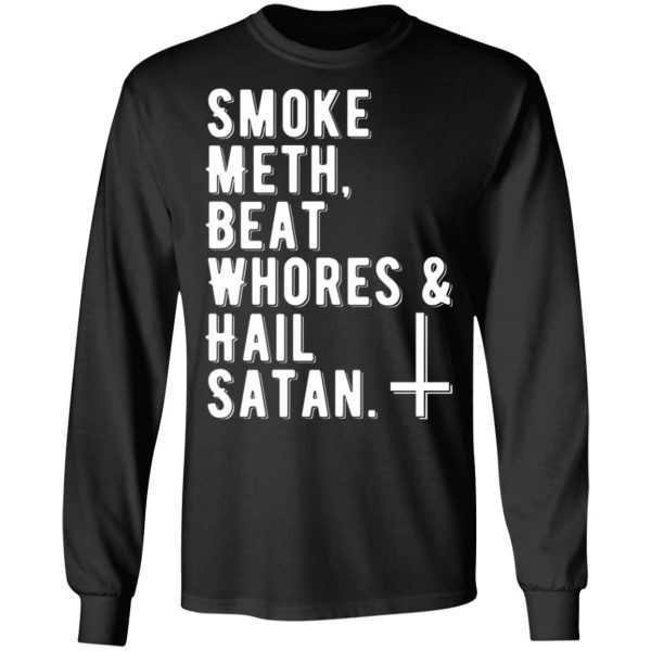smoke meth beat whores hail satan t shirts long sleeve hoodies 10