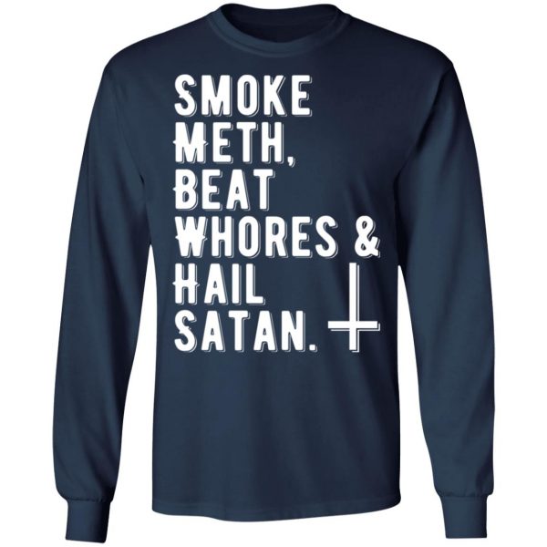 smoke meth beat whores hail satan t shirts long sleeve hoodies 4