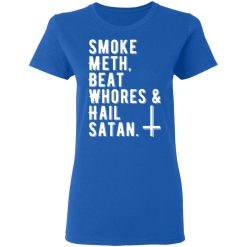 smoke meth beat whores hail satan t shirts long sleeve hoodies 5