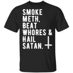 smoke meth beat whores hail satan t shirts long sleeve hoodies 6