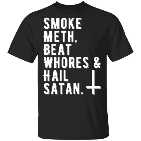 smoke meth beat whores hail satan t shirts long sleeve hoodies 6