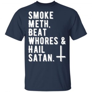 smoke meth beat whores hail satan t shirts long sleeve hoodies 7