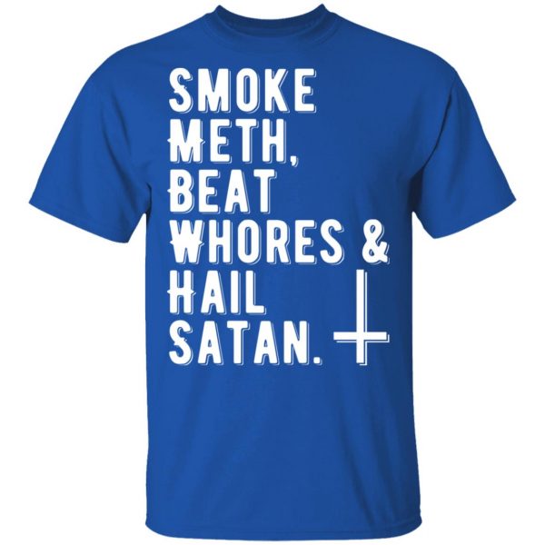 smoke meth beat whores hail satan t shirts long sleeve hoodies 9