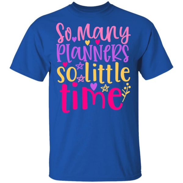 so many planers so little time t shirts long sleeve hoodies 10