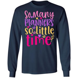 so many planers so little time t shirts long sleeve hoodies 4