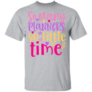 so many planers so little time t shirts long sleeve hoodies 5