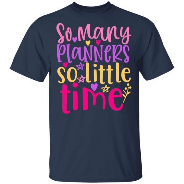 so many planners so little time t shirts long sleeve hoodies 5