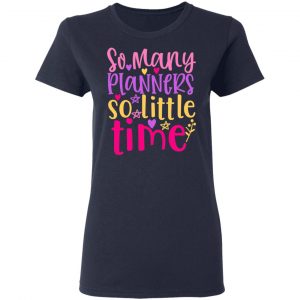 so many planners so little time t shirts long sleeve hoodies 6