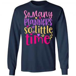 so many planners so little time t shirts long sleeve hoodies 9