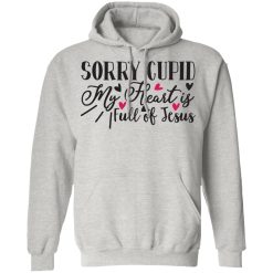 sorry cupid my heart is full of jesus t shirts hoodies long sleeve 10