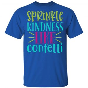 sprinkle kindness like confetti t shirts long sleeve hoodies 11