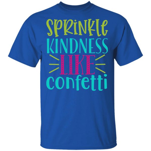 sprinkle kindness like confetti t shirts long sleeve hoodies 11