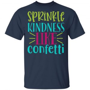 sprinkle kindness like confetti t shirts long sleeve hoodies 12