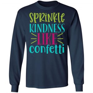 sprinkle kindness like confetti t shirts long sleeve hoodies 2