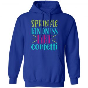 sprinkle kindness like confetti t shirts long sleeve hoodies 4