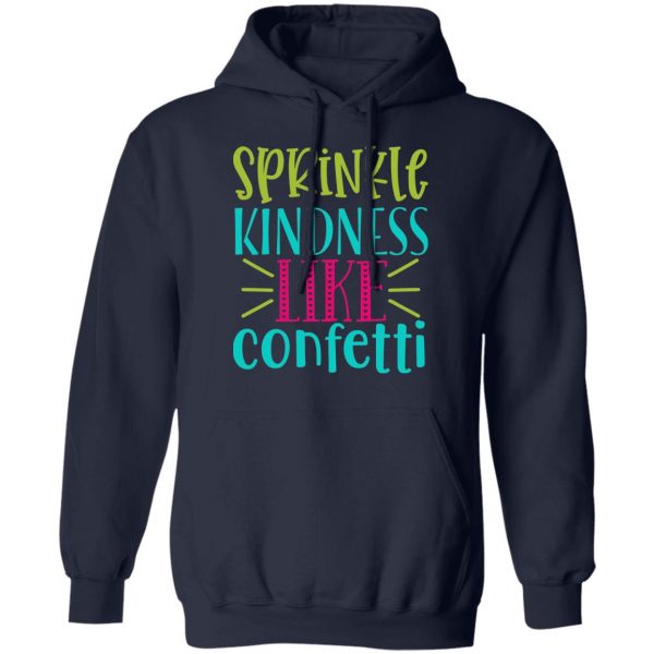 sprinkle kindness like confetti t shirts long sleeve hoodies 5