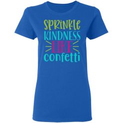 sprinkle kindness like confetti t shirts long sleeve hoodies 6