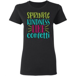 sprinkle kindness like confetti t shirts long sleeve hoodies 8