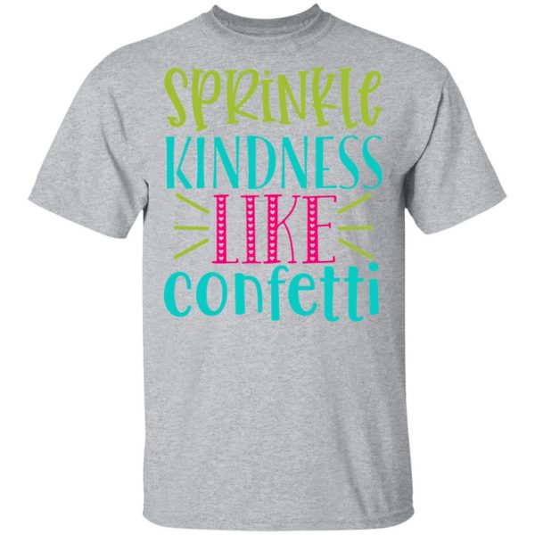 sprinkle kindness like confetti t shirts long sleeve hoodies 9