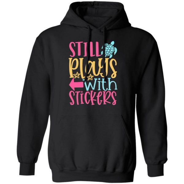 still plays with stickers t shirts long sleeve hoodies 3