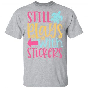 still plays with stickers t shirts long sleeve hoodies 7