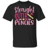 straight outta pencils t shirts long sleeve hoodies 10