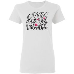 tacos are my valentine t shirts hoodies long sleeve 10