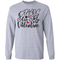 tacos are my valentine t shirts hoodies long sleeve 3