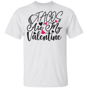 tacos are my valentine t shirts hoodies long sleeve 8