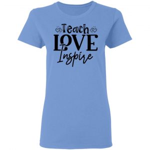 teach love inspire t shirts hoodies long sleeve 10