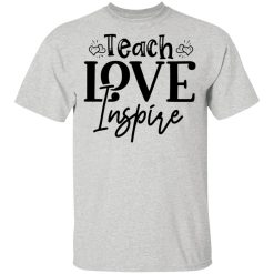 teach love inspire t shirts hoodies long sleeve 11