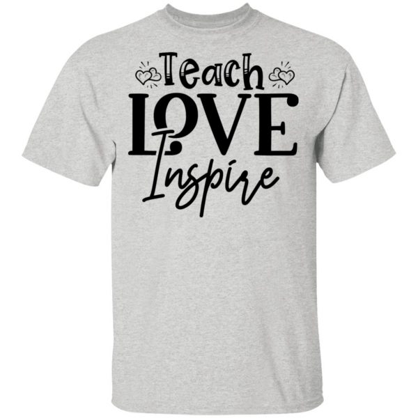 teach love inspire t shirts hoodies long sleeve 11