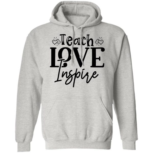 teach love inspire t shirts hoodies long sleeve 2