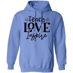 teach love inspire t shirts hoodies long sleeve