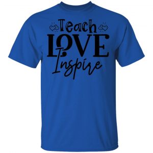 Teach Love Inspire T Shirts, Hoodies, Long Sleeve 2