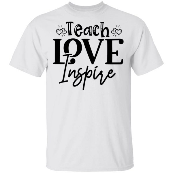 teach love inspire t shirts hoodies long sleeve 7