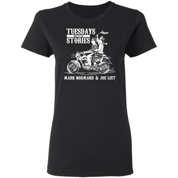 tuesdays with stories mark normand joe list t shirts long sleeve hoodies 4