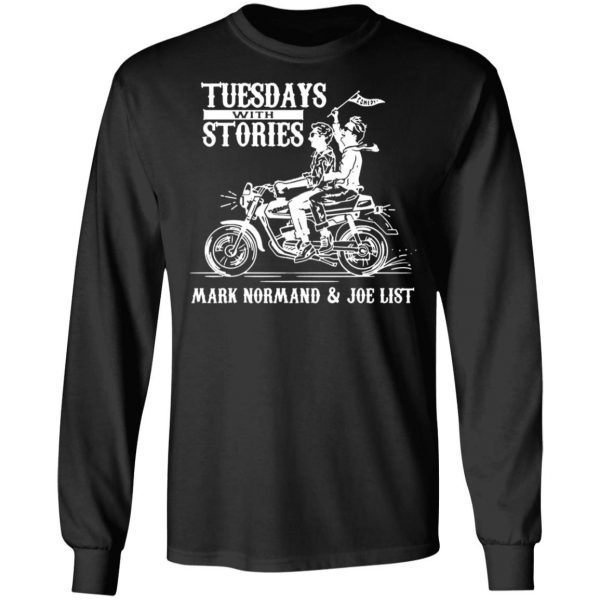 tuesdays with stories mark normand joe list t shirts long sleeve hoodies 8