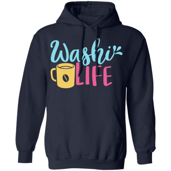washi life t shirts long sleeve hoodies 11