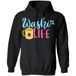 washi life t shirts long sleeve hoodies 12