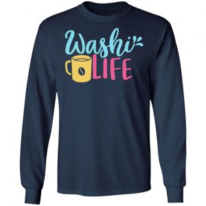 washi life t shirts long sleeve hoodies