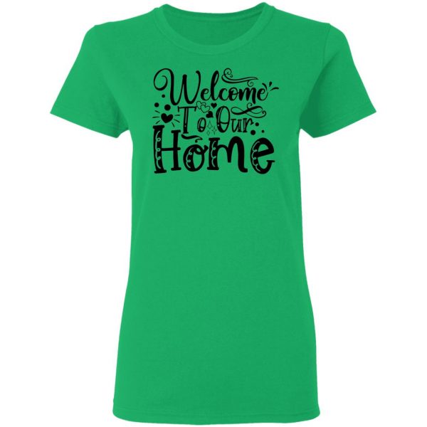 welcome to our home t shirts hoodies long sleeve 11