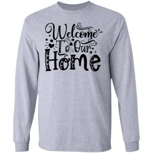 welcome to our home t shirts hoodies long sleeve 4