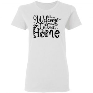 welcome to our home t shirts hoodies long sleeve 7