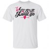 where you go i will go t shirts hoodies long sleeve 11